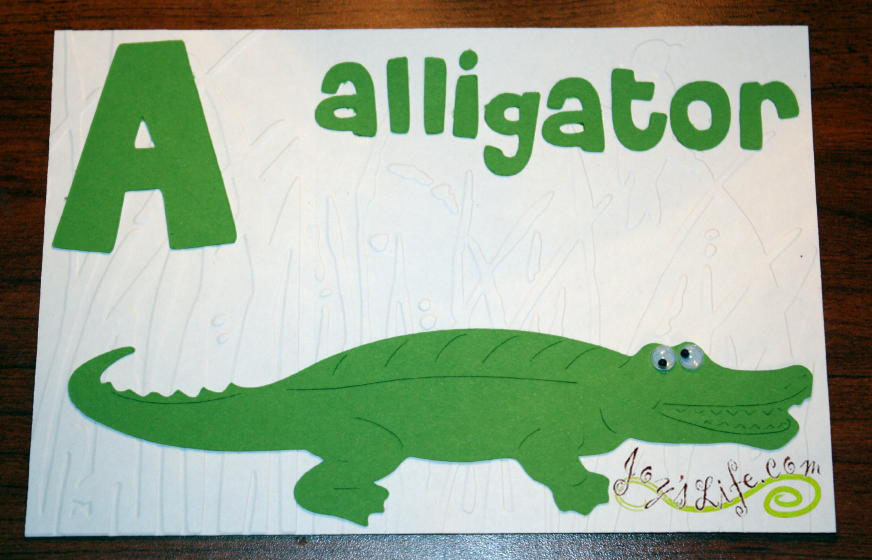 Joy’s Life ABC Book Cricut Cuttlebug Project “A” Alligator