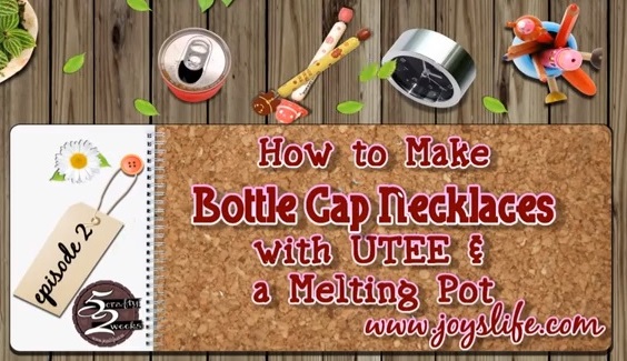 52 – Episode 2: How to Make Bottle Cap Necklaces with UTEE