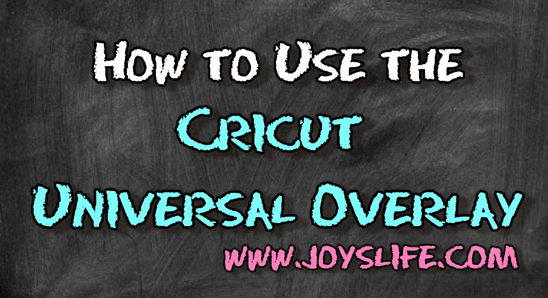 How to Use the Cricut Universal Overlay – VIDEO