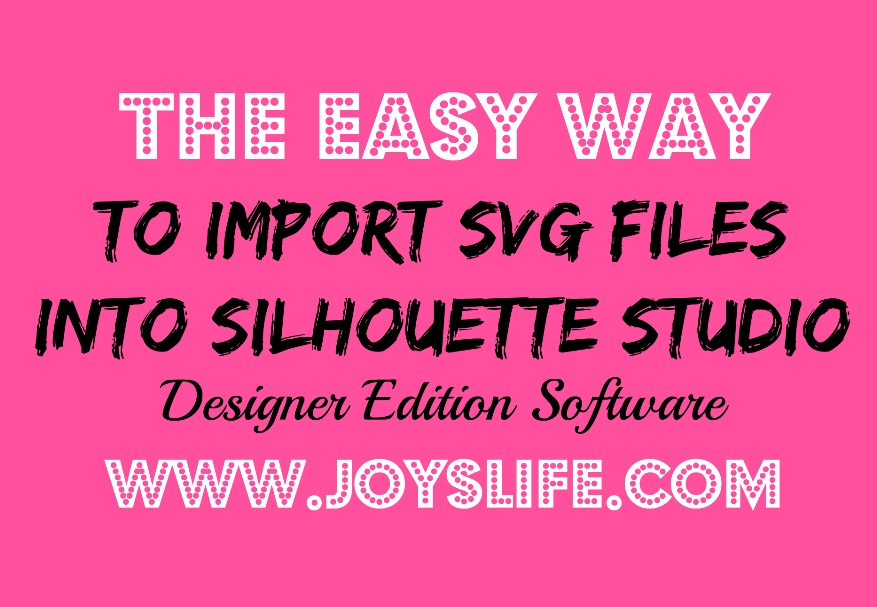 The Easy Way to Import SVG Files to Silhouette Studio Designer Edition Software