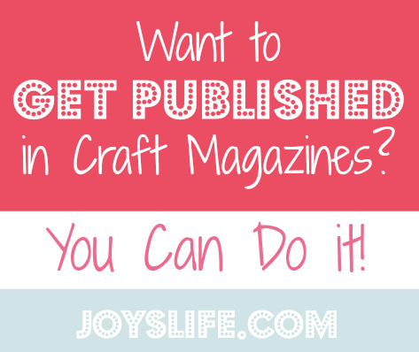 Want to Get Published in Craft Magazines?  You Can Do It!