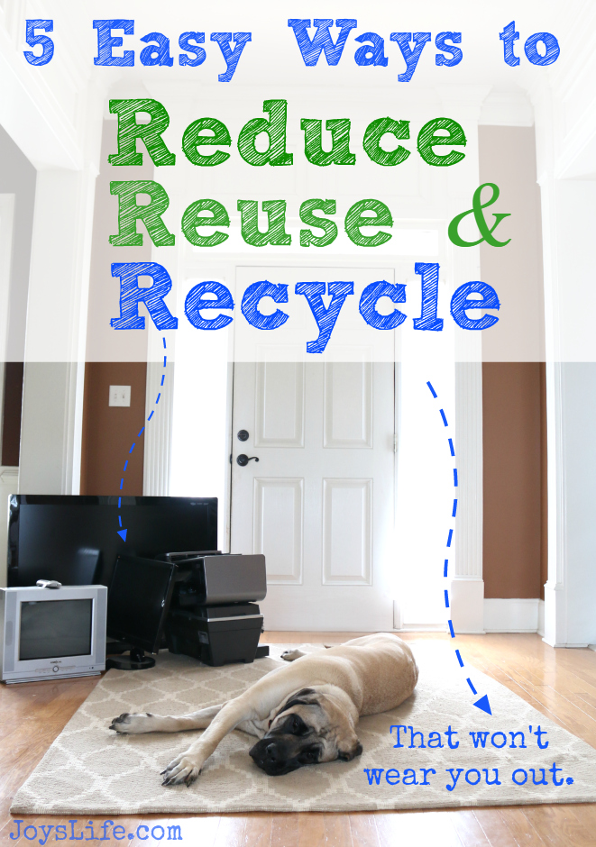 5 Easy Ways to Reduce, Reuse & Recycle