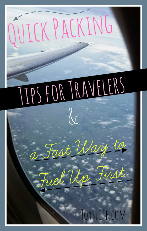 Quick Packing Tips for Travelers & a Fast Way to Fuel Up First